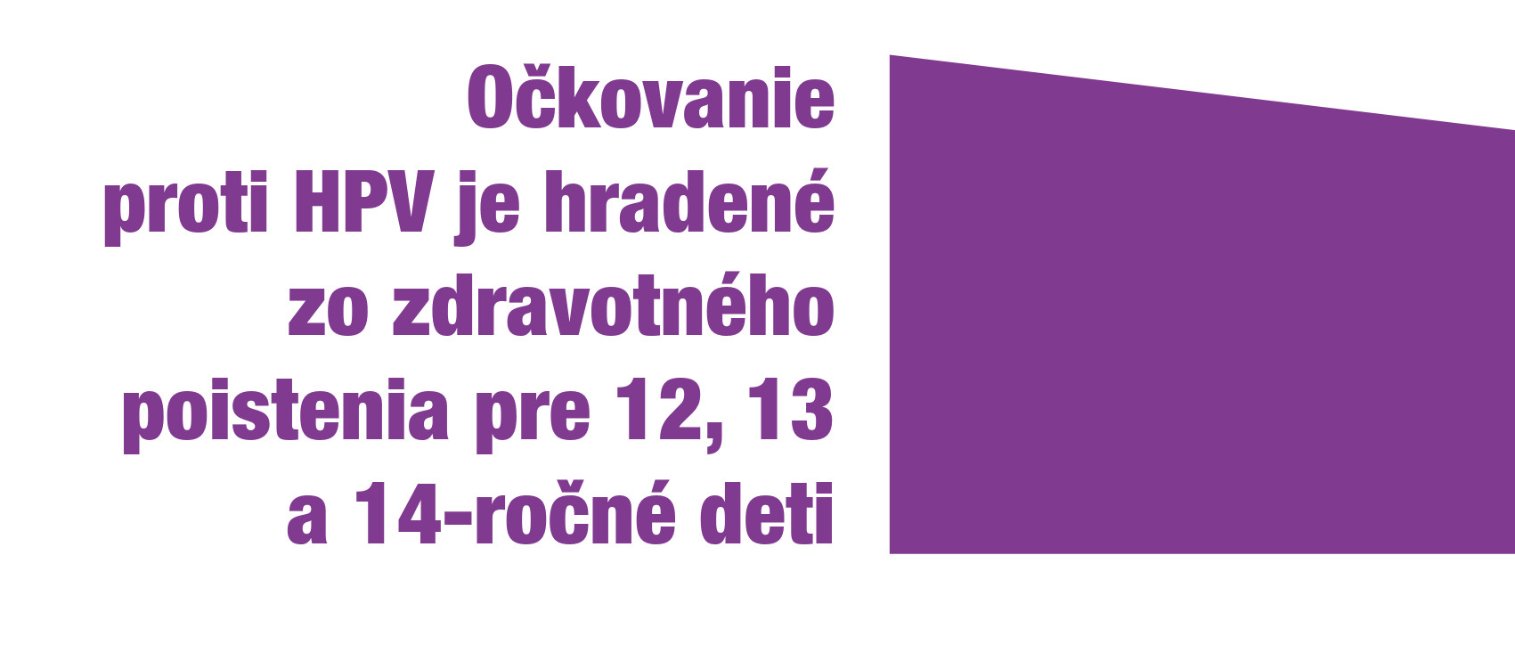 Očkovanie proti HPV je hradené zo zdravotného poistenia pre 12, 13 a 14-ročné deti